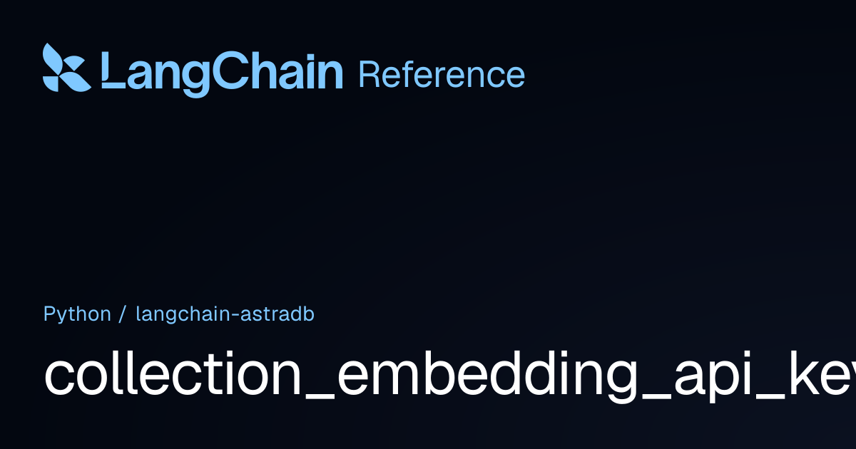 collection_embedding_api_key | langchain_astradb | LangChain Reference