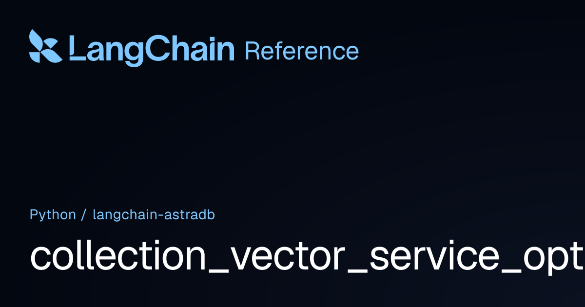 collection_vector_service_options | langchain_astradb | LangChain Reference