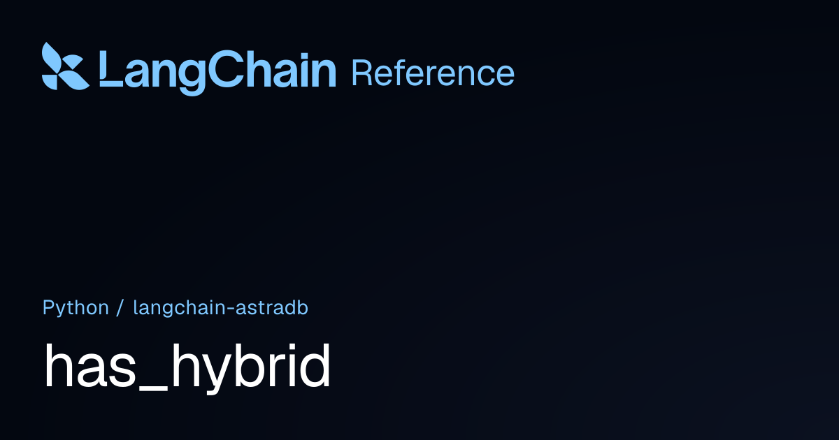 has_hybrid | langchain_astradb | LangChain Reference