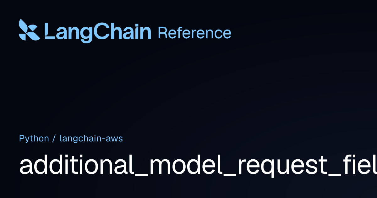 additional_model_request_fields | langchain_aws | LangChain Reference