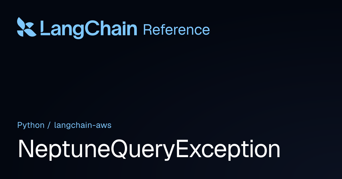 NeptuneQueryException | langchain_aws | LangChain Reference
