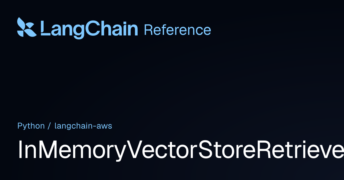 InMemoryVectorStoreRetriever | langchain_aws | LangChain Reference