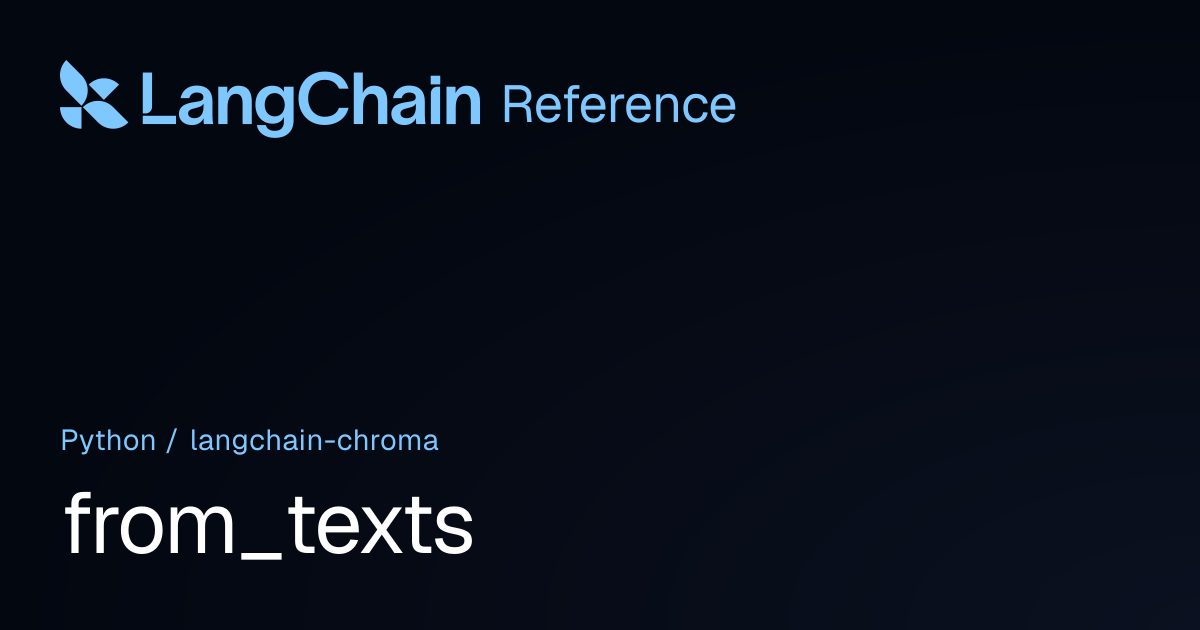 from_texts | langchain_chroma | LangChain Reference