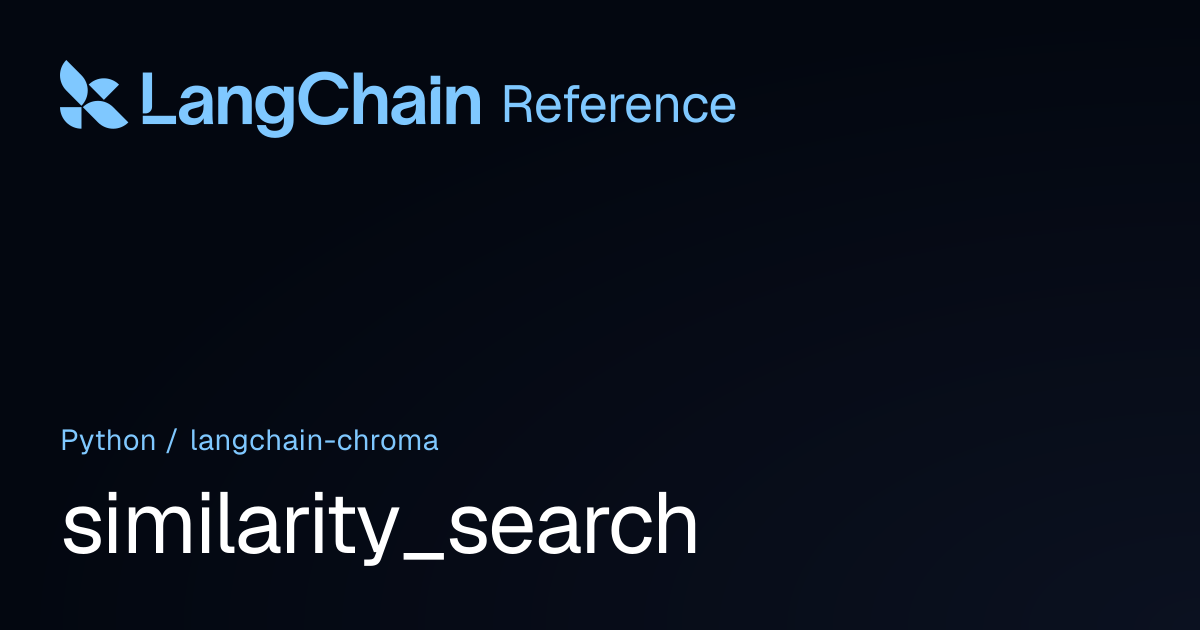 similarity_search | langchain_chroma | LangChain Reference
