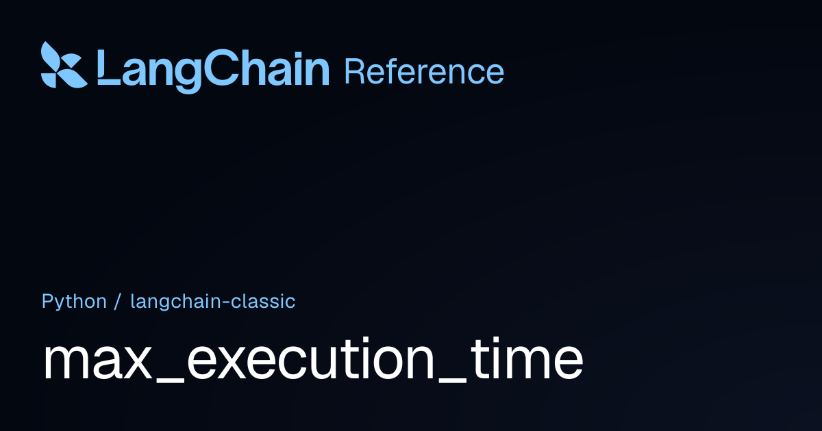 max_execution_time | langchain_classic | LangChain Reference