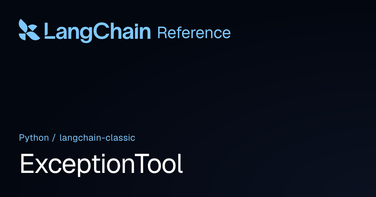ExceptionTool | langchain_classic | LangChain Reference
