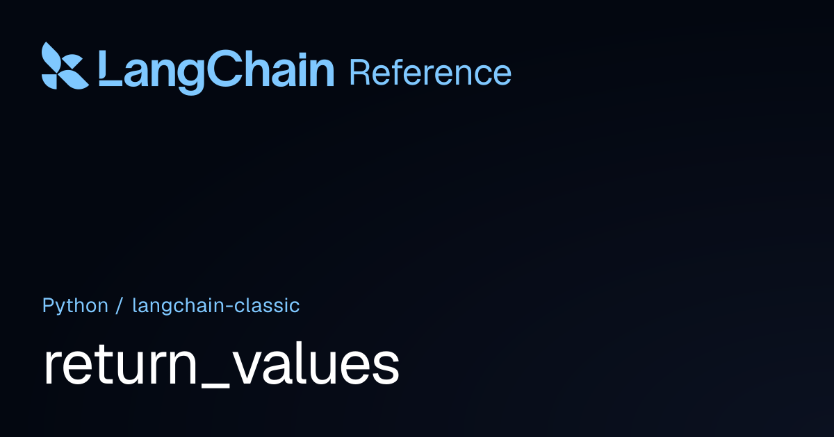 return_values | langchain_classic | LangChain Reference