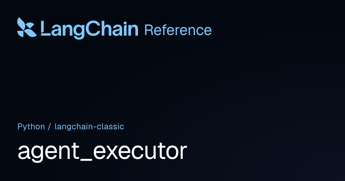 agent_executor | langchain_classic | LangChain Reference