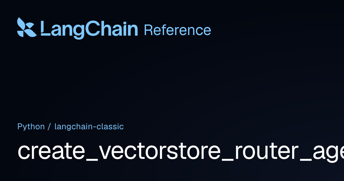 create_vectorstore_router_agent | langchain_classic | LangChain Reference