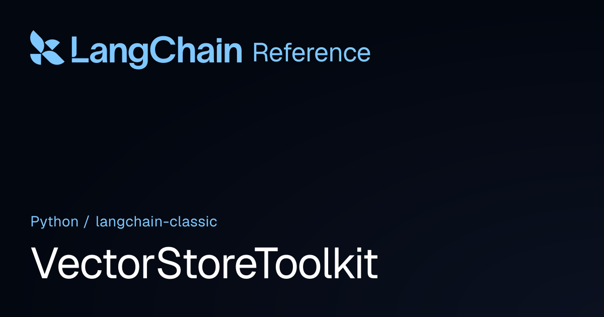VectorStoreToolkit | langchain_classic | LangChain Reference