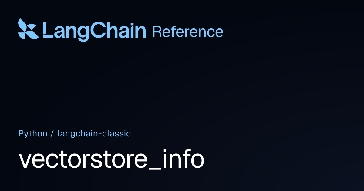 vectorstore_info | langchain_classic | LangChain Reference