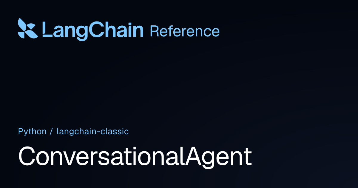 ConversationalAgent | langchain_classic | LangChain Reference