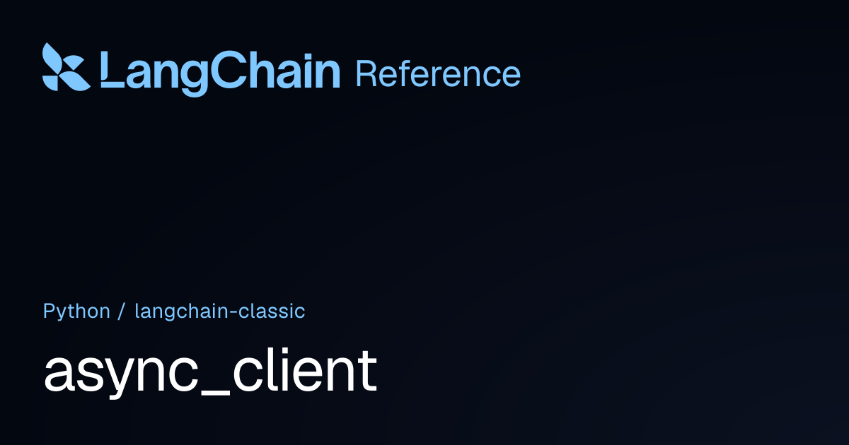 async_client | langchain_classic | LangChain Reference