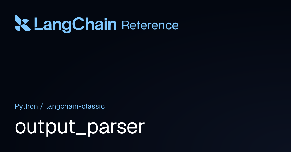 output_parser | langchain_classic | LangChain Reference
