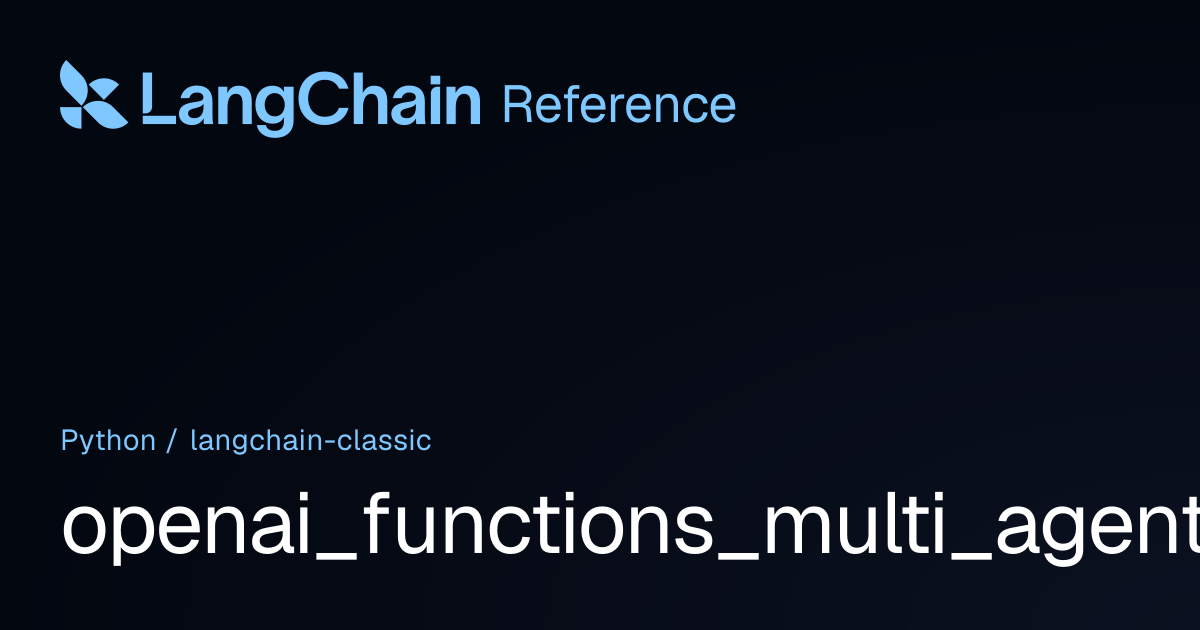 openai_functions_multi_agent | langchain_classic | LangChain Reference