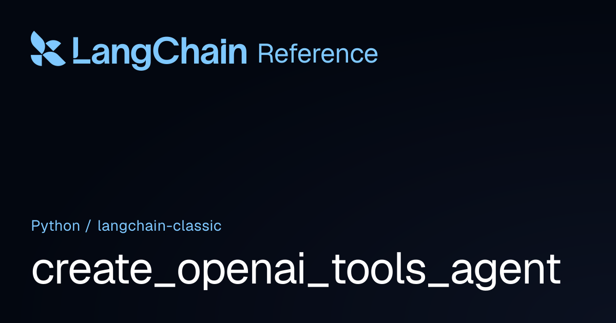 create_openai_tools_agent | langchain_classic | LangChain Reference