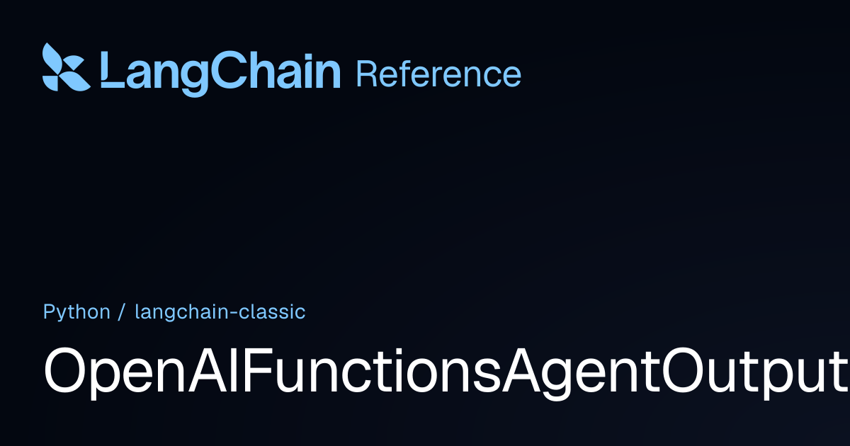 OpenAIFunctionsAgentOutputParser | langchain_classic | LangChain Reference