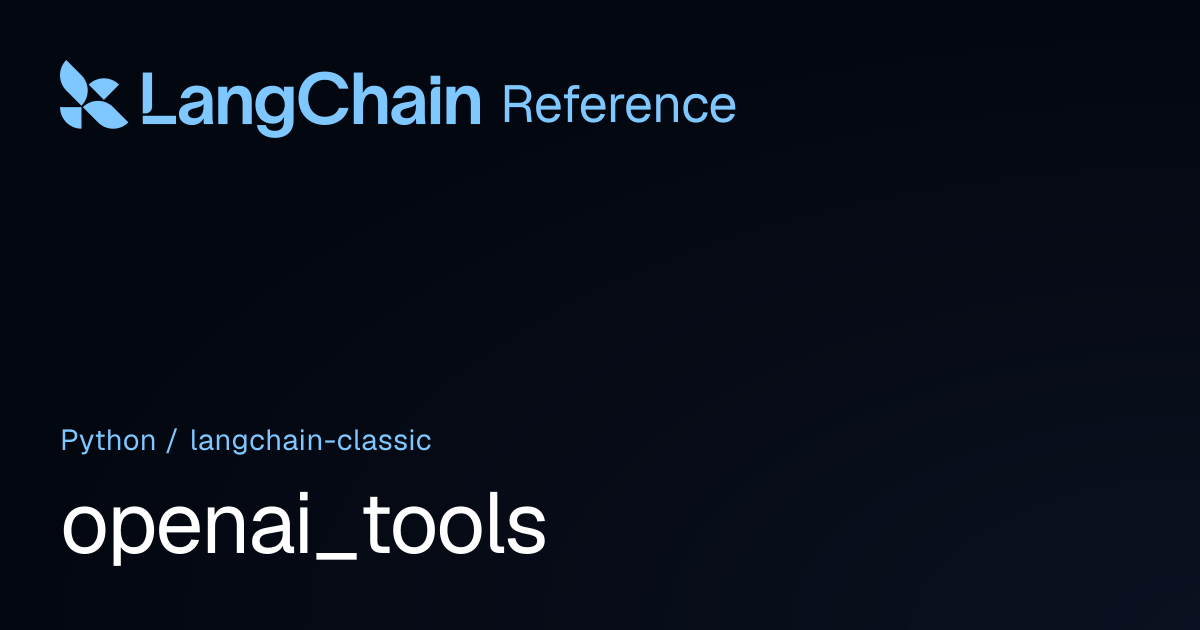 openai_tools | langchain_classic | LangChain Reference