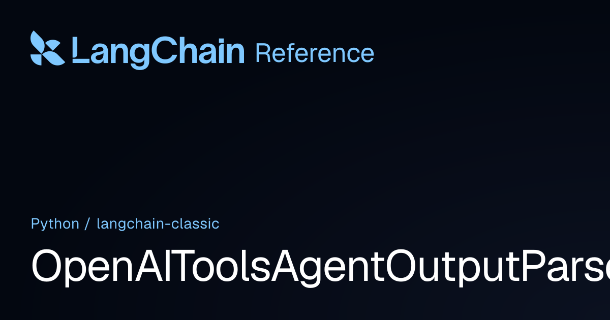 OpenAIToolsAgentOutputParser | langchain_classic | LangChain Reference