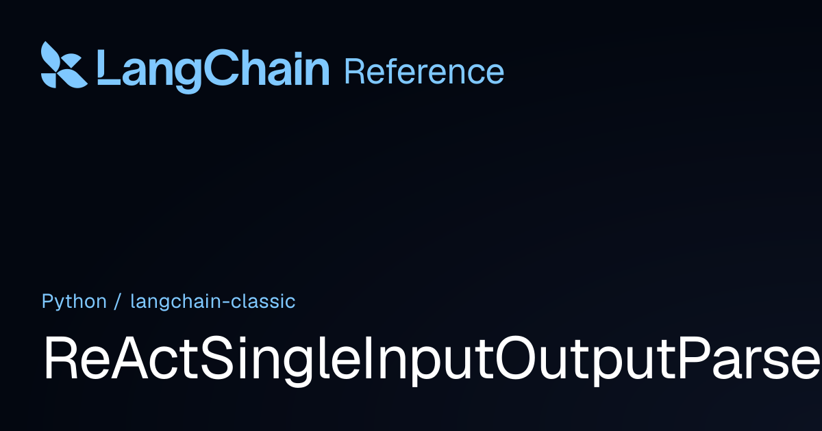 ReActSingleInputOutputParser | langchain_classic | LangChain Reference
