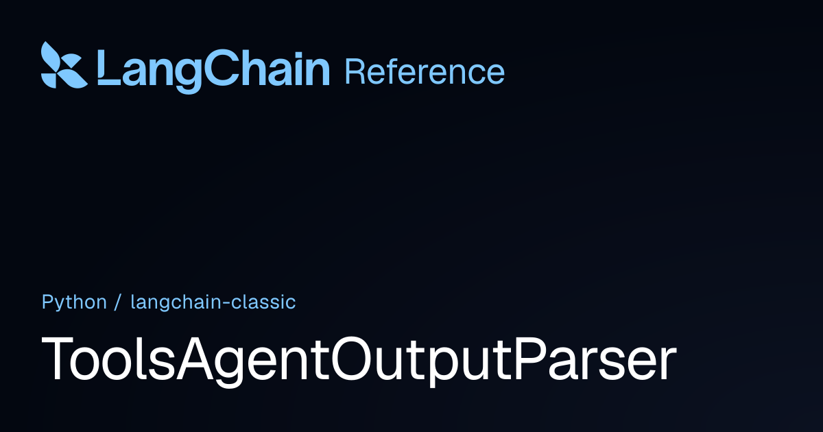 ToolsAgentOutputParser | langchain_classic | LangChain Reference