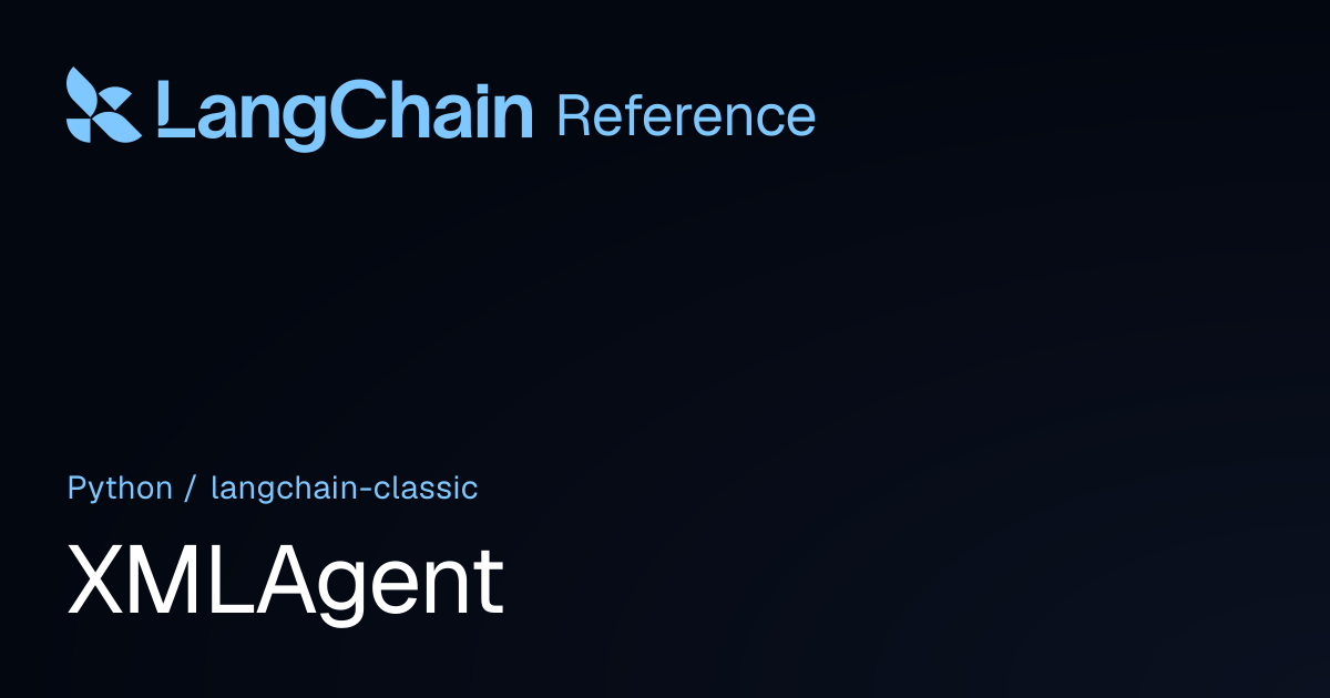 XMLAgent | langchain_classic | LangChain Reference