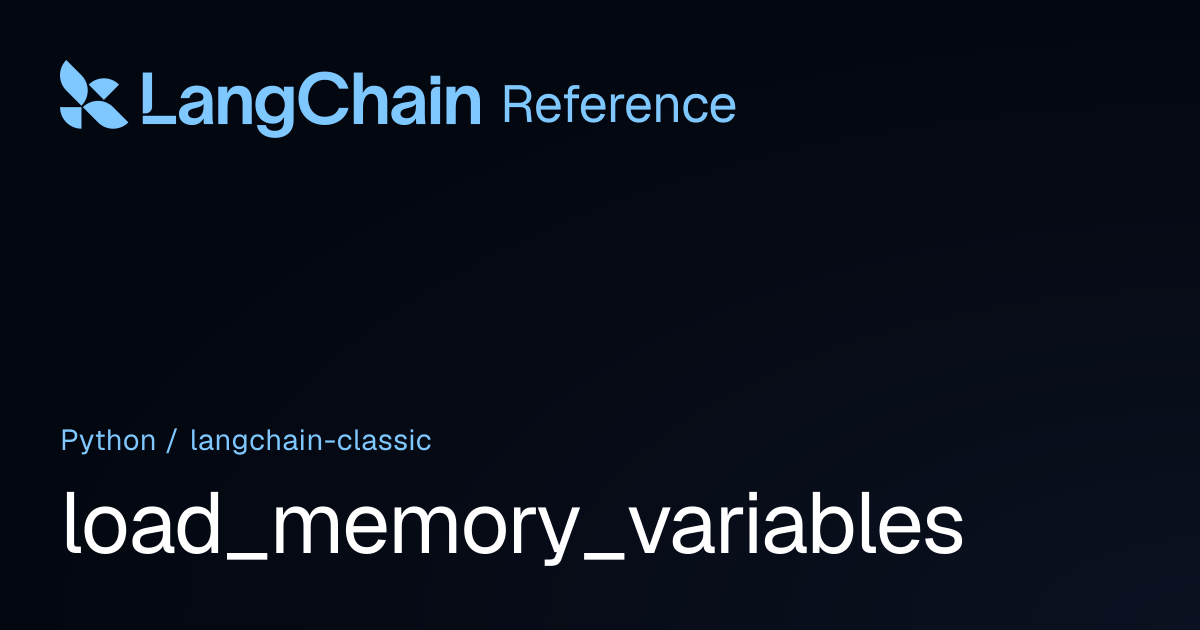 load_memory_variables | langchain_classic | LangChain Reference