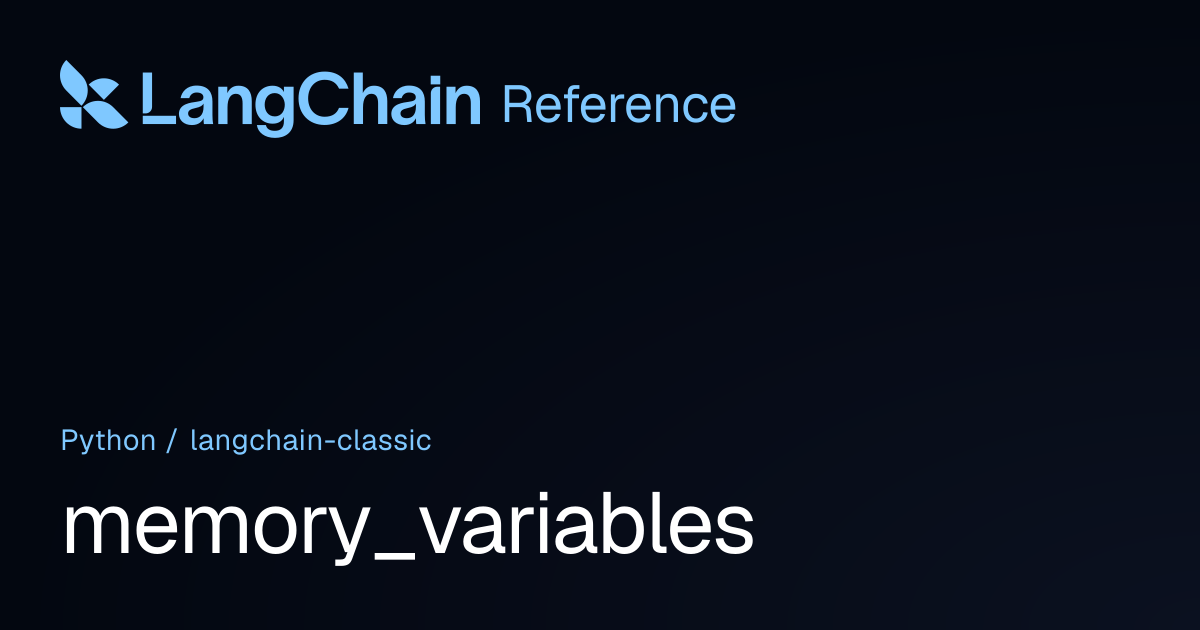 memory_variables | langchain_classic | LangChain Reference