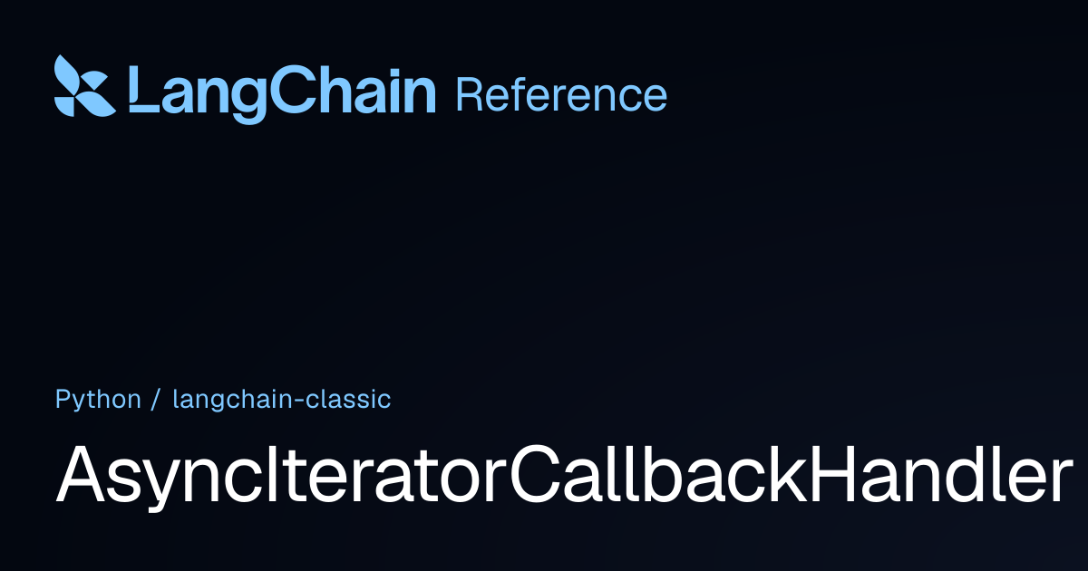 AsyncIteratorCallbackHandler | langchain_classic | LangChain Reference