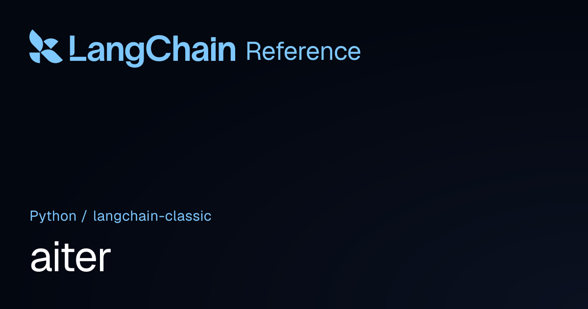 aiter | langchain_classic | LangChain Reference