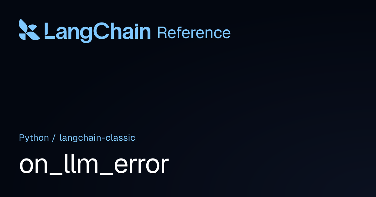 on_llm_error | langchain_classic | LangChain Reference