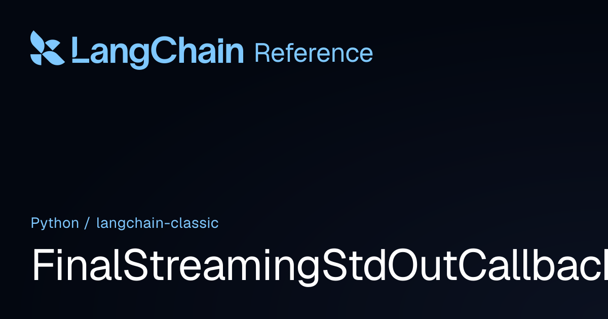 FinalStreamingStdOutCallbackHandler | langchain_classic | LangChain ...