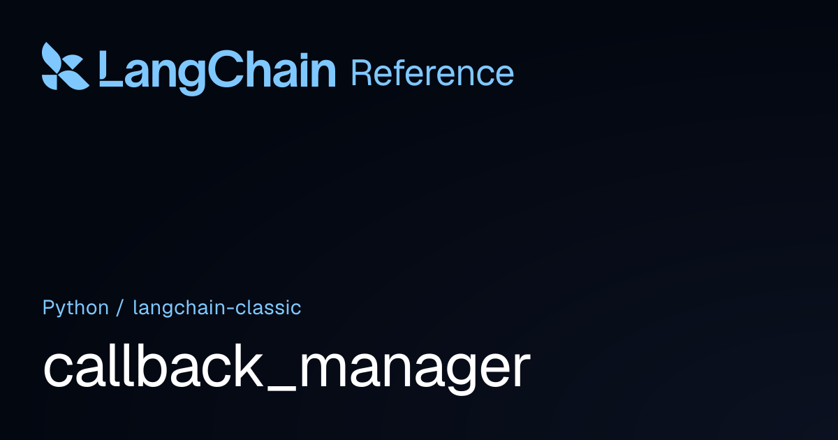 callback_manager | langchain_classic | LangChain Reference