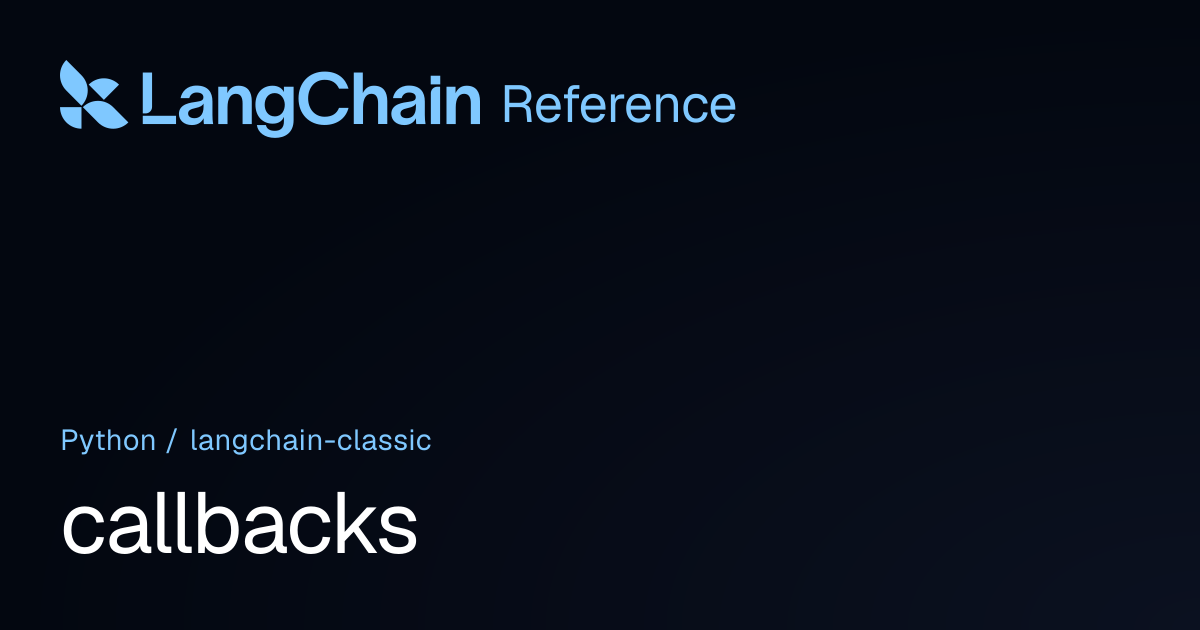 callbacks | langchain_classic | LangChain Reference
