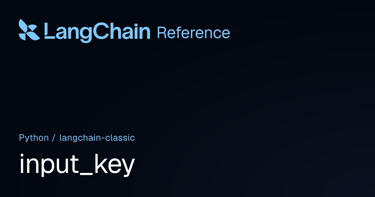 input_key | langchain_classic | LangChain Reference