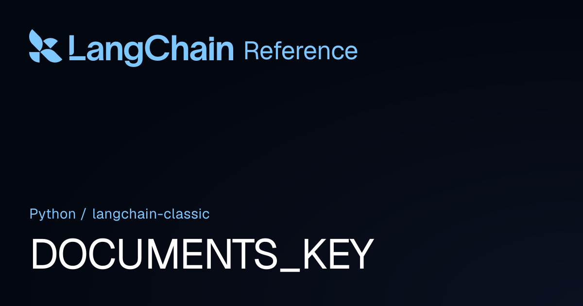 DOCUMENTS_KEY | langchain_classic | LangChain Reference