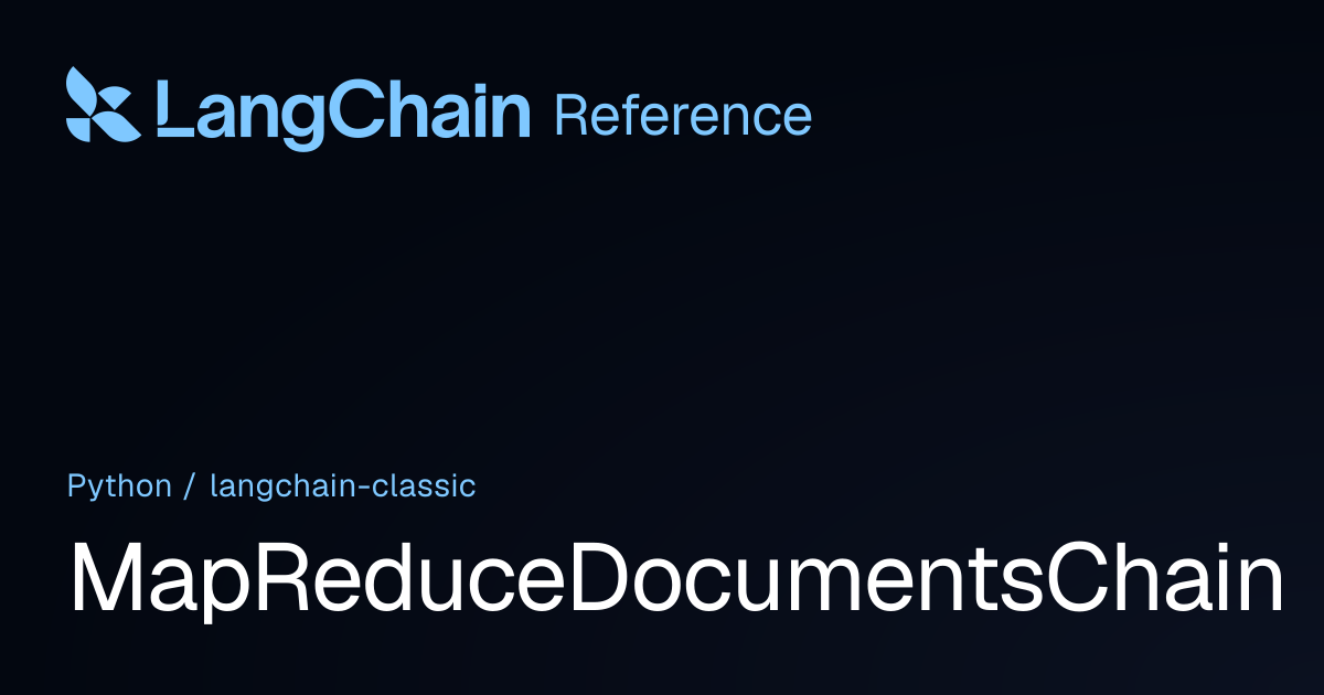 MapReduceDocumentsChain | langchain_classic | LangChain Reference