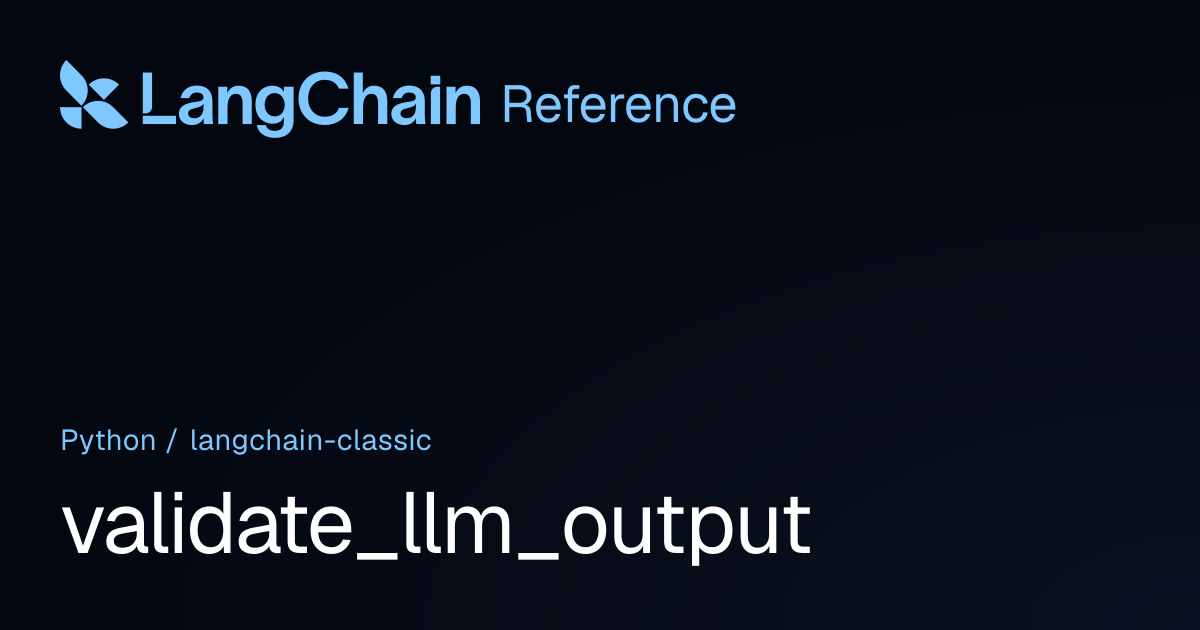 validate_llm_output | langchain_classic | LangChain Reference