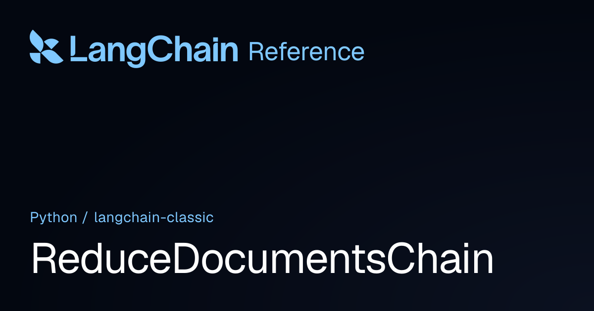 ReduceDocumentsChain | langchain_classic | LangChain Reference