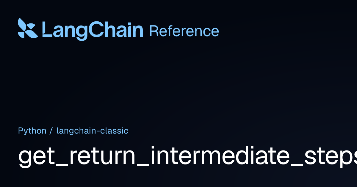 get_return_intermediate_steps | langchain_classic | LangChain Reference