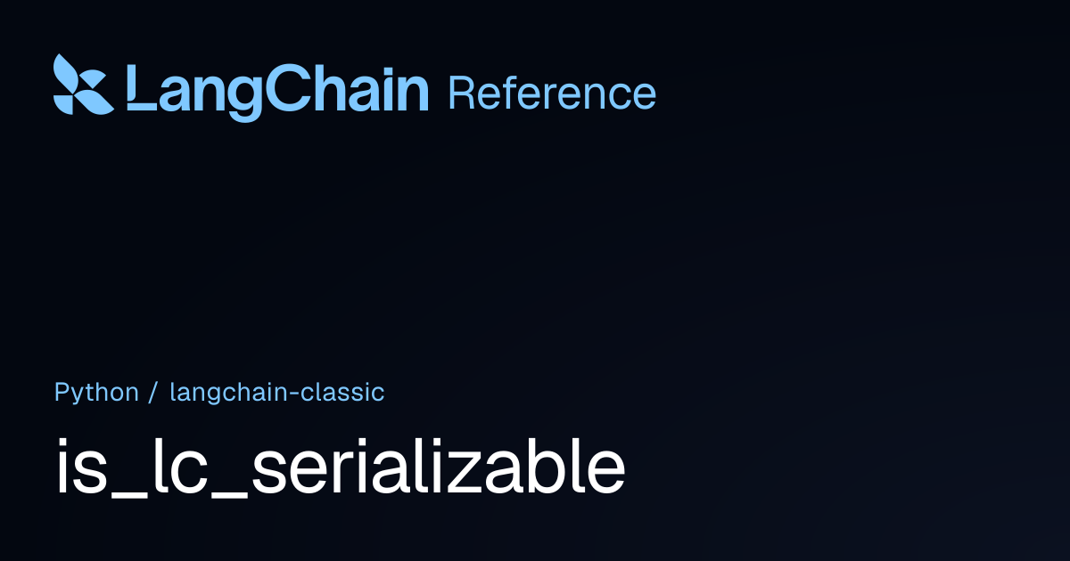 is_lc_serializable | langchain_classic | LangChain Reference