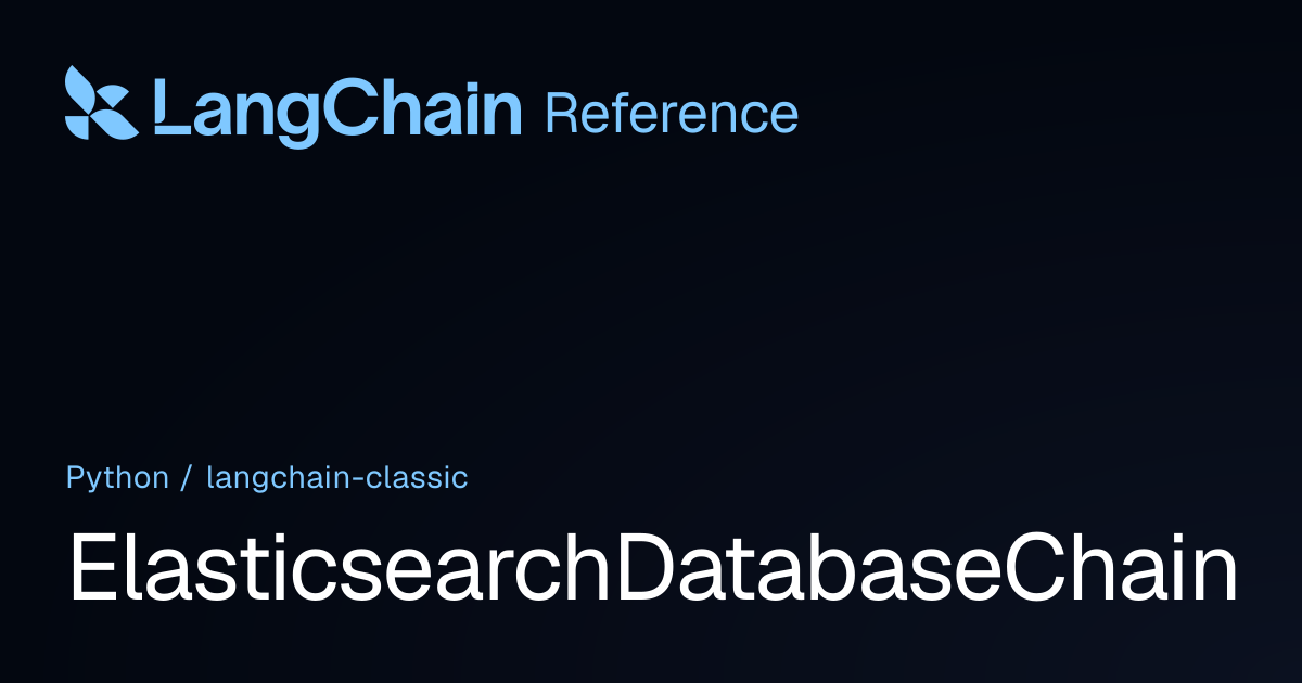 ElasticsearchDatabaseChain | langchain_classic | LangChain Reference