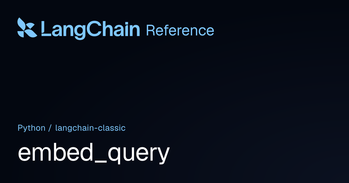 embed_query | langchain_classic | LangChain Reference