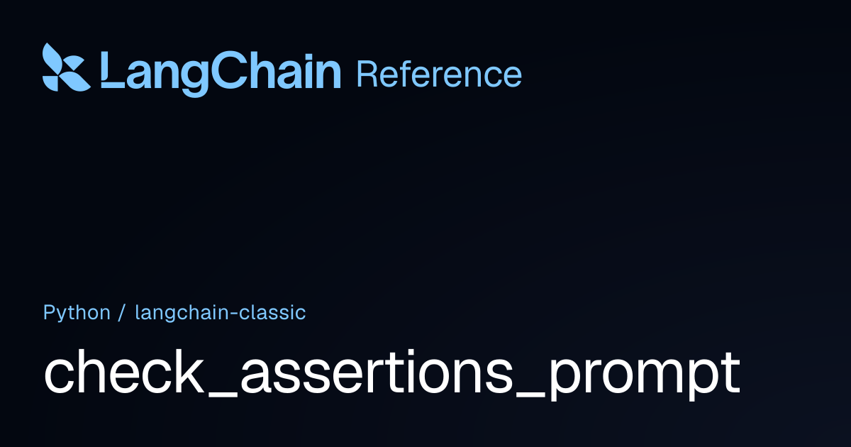 check_assertions_prompt | langchain_classic | LangChain Reference