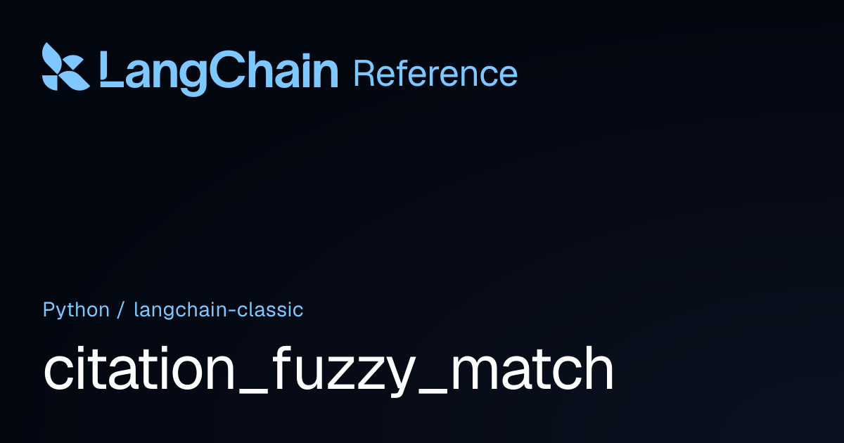 citation_fuzzy_match | langchain_classic | LangChain Reference