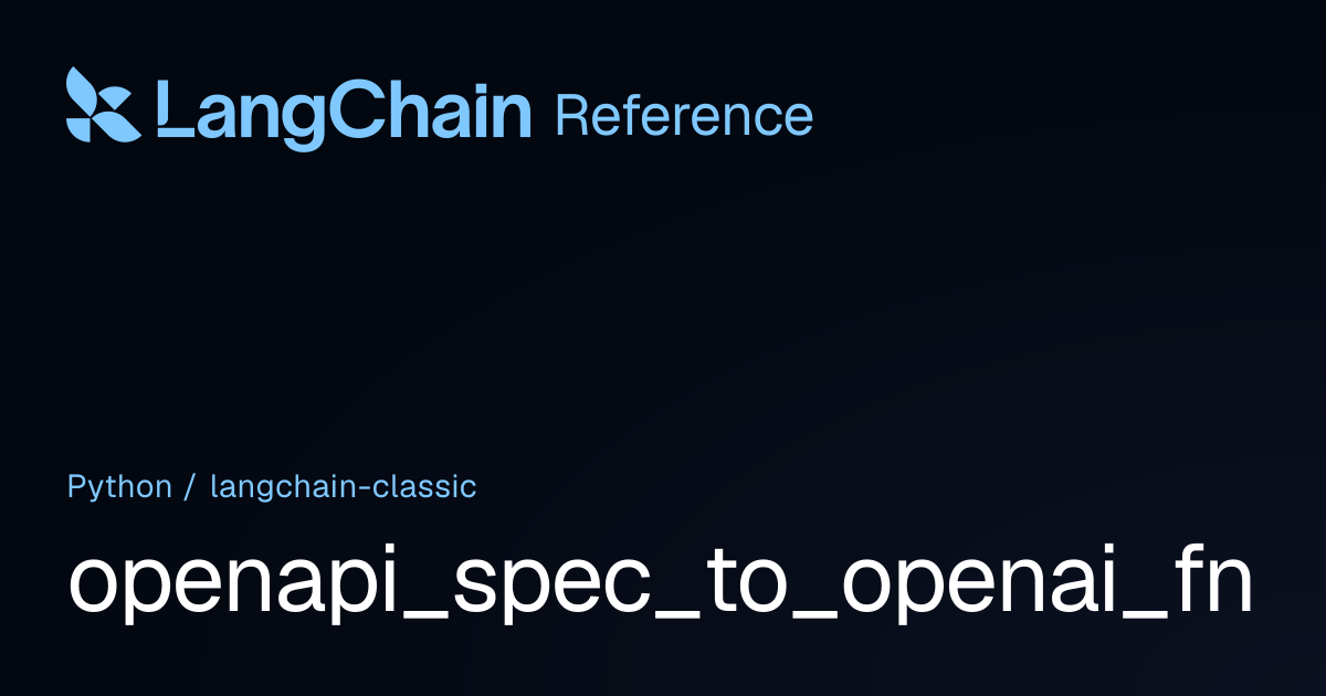 openapi_spec_to_openai_fn | langchain_classic | LangChain Reference