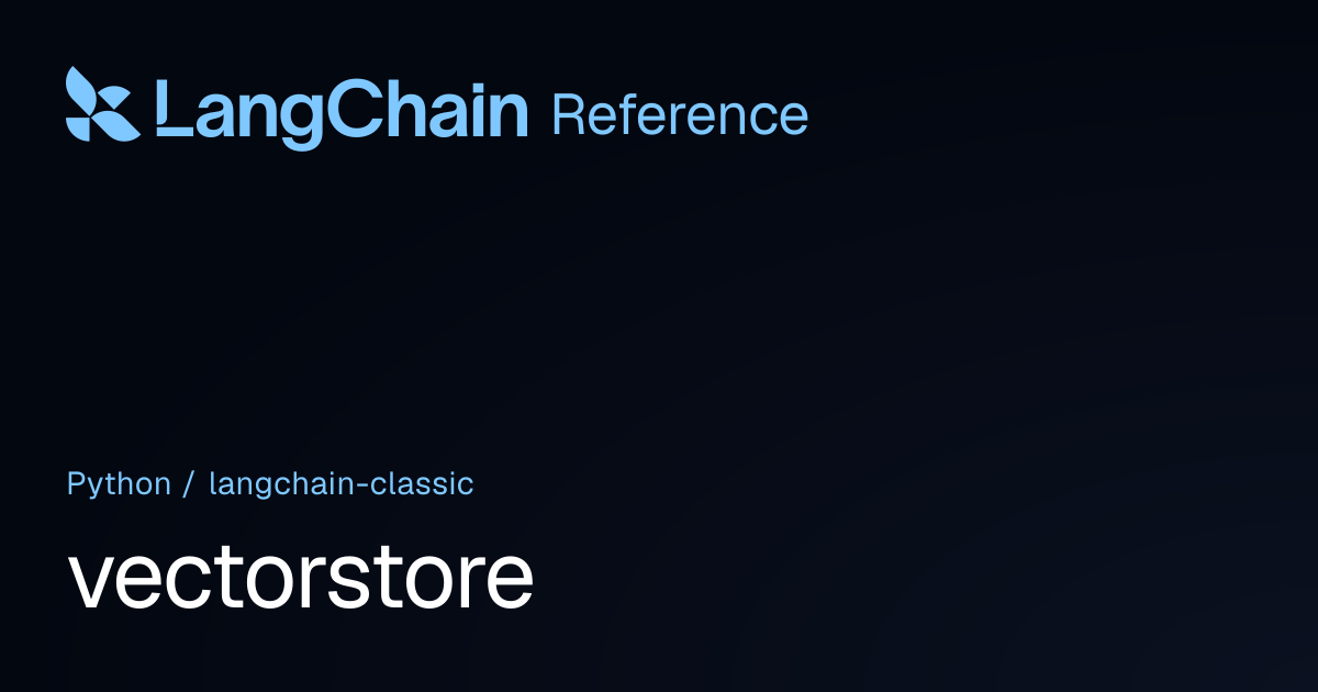vectorstore | langchain_classic | LangChain Reference