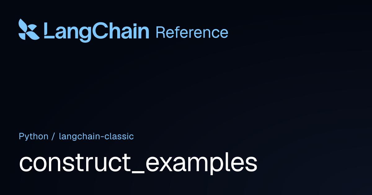 construct_examples | langchain_classic | LangChain Reference