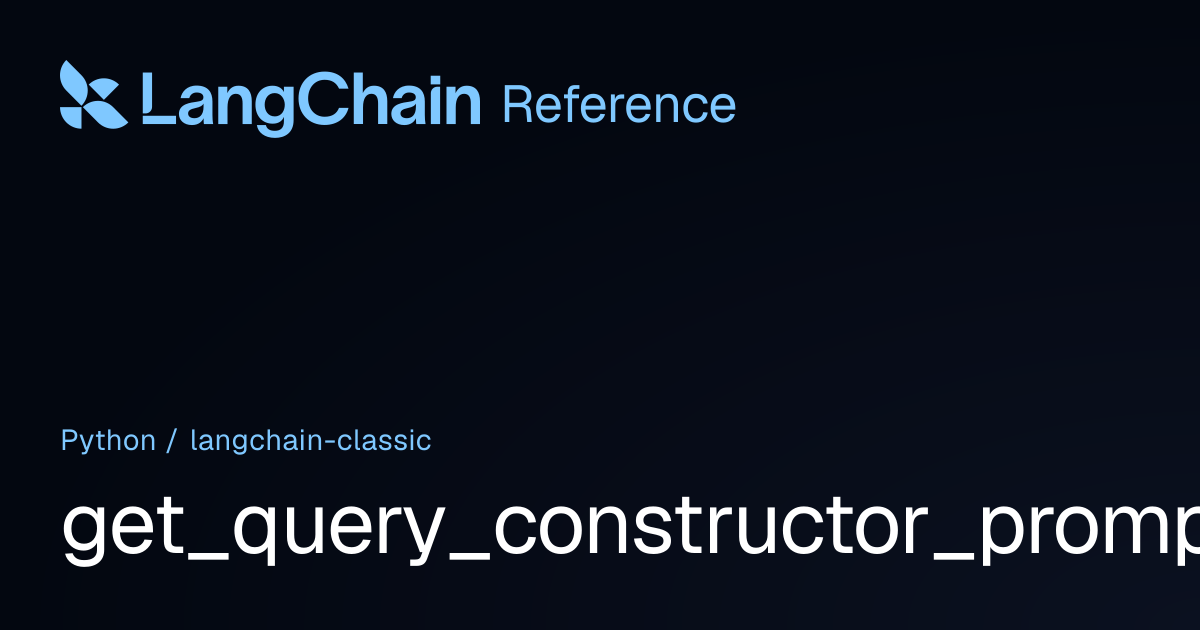 get_query_constructor_prompt | langchain_classic | LangChain Reference