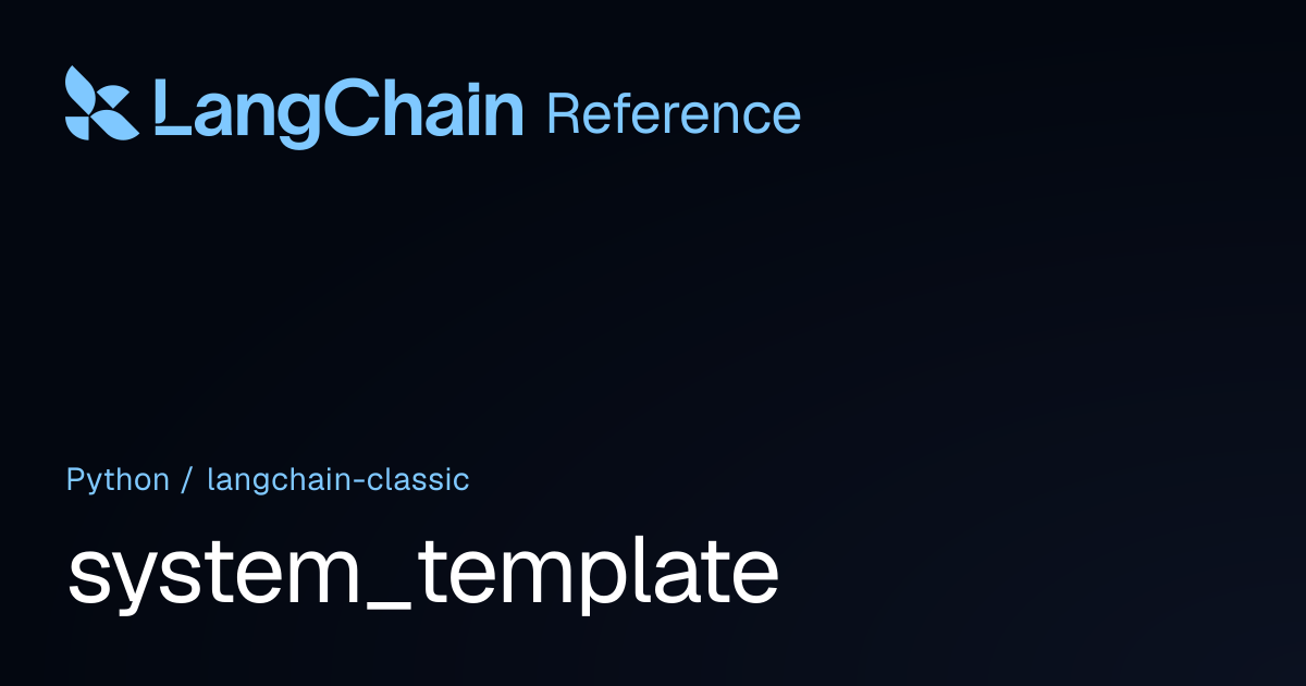 system_template | langchain_classic | LangChain Reference
